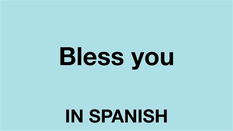 Dec 8, 2022 · Ways to Say Bless You in Spanish. You’ll require instant feedback on your efforts to improve your pronunciation. Good feedback will help you make the necessary changes. 1. (imperativo; usado para dirigirse a una persona) a. Dios te bendiga (informal) (singular) Spanish. 